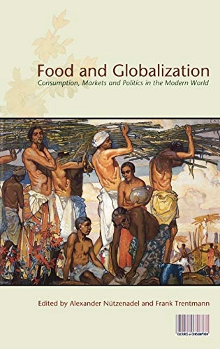 Food and globalization : consumption, markets and politics in the modern world; Alexander Nuetzenadel, Frank Trentmann; 2008