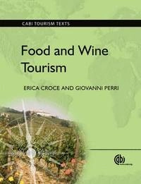 Food and wine tourism : integrating food, travel, and territory; Erica. Croce; 2010