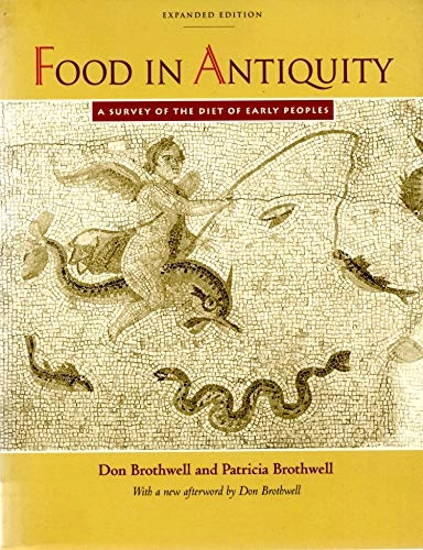 Food in antiquity : a survey of the diet of early peoples; Don R. Brothwell; 1998