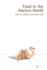 Food in the Ancient World; John M. Wilkins, Shaun Hill; 2006