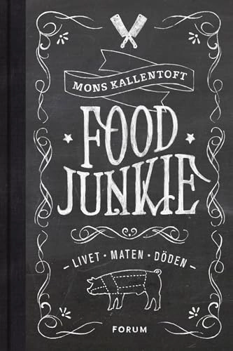 Food Junkie : livet, maten, döden; Mons Kallentoft; 2013