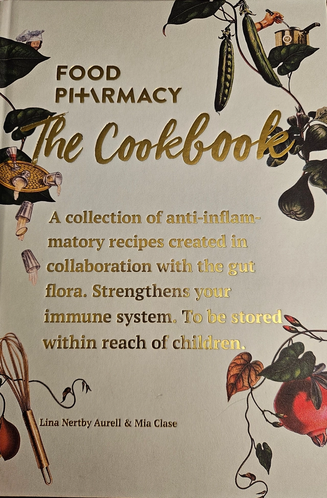 Food pharmacy - the cookbook : a collection of anti-inflammatory recipes created in collaboration with the gut flora : strengthens your immune system : to be stored within reach of children; Lina Nertby Aurell; 2020
