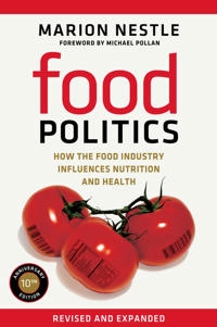 Food politics : how the food industry influences nutrition and health; Marion Nestle; 2013