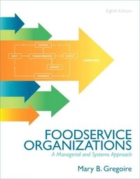 Foodservice organizations : a managerial and systems approach; Mary B. Gregoire; 2013