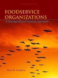 Foodservice organizations : a managerial and systems approach; Mary B. Gregoire; 2010