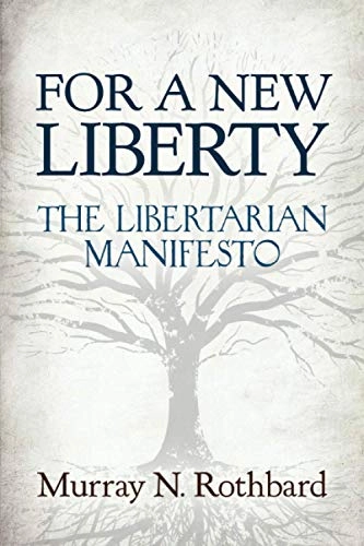 For a New Liberty: The Libertarian Manifesto; Murray N. Rothbard; 2020