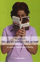 För att bli kvinna - och av lust. En studie i tonårsflickors läsning; Maria Ulfgard; 2002