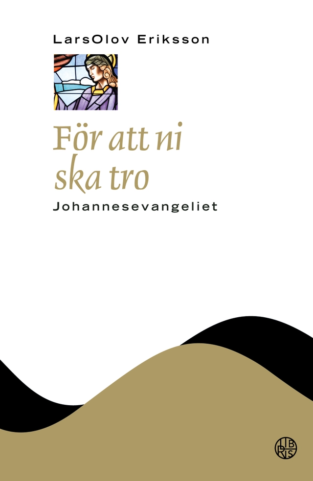 För att ni ska tro : Johannesevangeliet; LarsOlov Eriksson; 2025