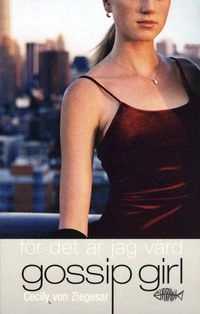 För det är jag värd; Cecily von Ziegesar; 2008