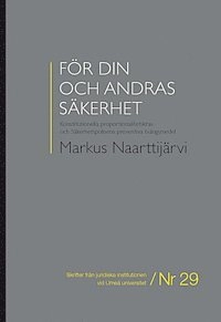 För din och andras säkerhet : konstitutionella proportionalitetskrav och Säkerhetspolisens preventiva tvångsmedel; Markus Naarttijärvi; 2013