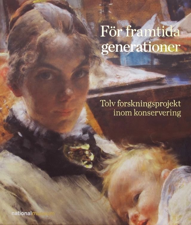 För framtida generationer : tolv forskningsprojekt inom konservering; Anna Jansson, Martin Olin; 2025