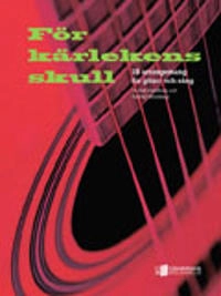 För kärlekens skull : 18 arrangemang för gitarr och sång; Ralf Sandberg, Torhild Winnberg; 2008