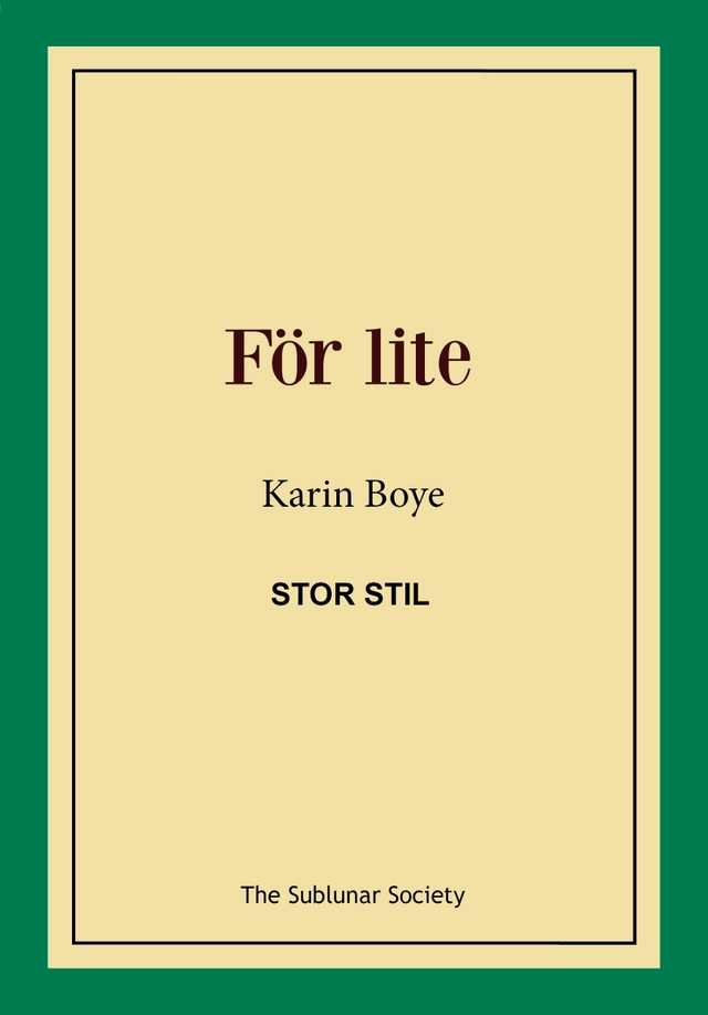 För lite (stor stil); Karin Boye; 2019