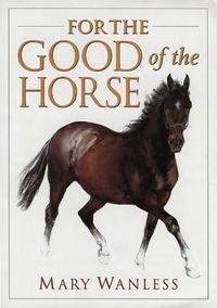 For the Good of the Horse; Mary Wanless; 1997