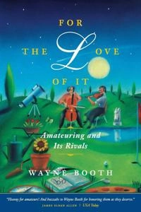 For the Love of It; Wayne C Booth; 2000