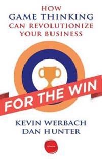 For the win : how game thinking can revolutionize your business; Kevin. Werbach; 2012