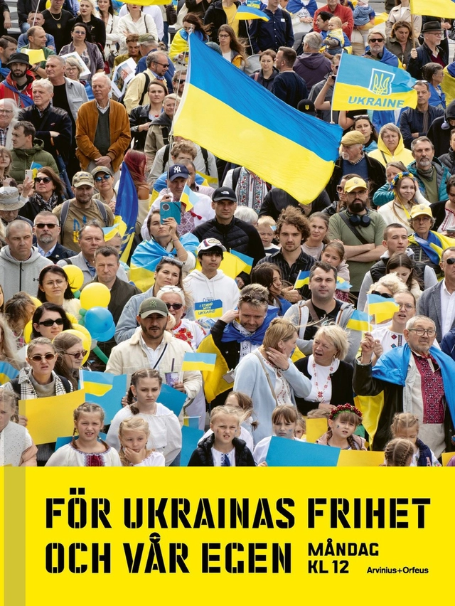 För Ukrainas frihet och vår egen : måndag kl 12; Per Enerud, Hans Petter Midttun, Gunnar Hökmark, Fredrik Malm, Tove Lifvendahl, Katarina O'Nils Franke, Andrij Ljubka, Stina Bengtsson, Maria Ludvigsson, Magnus Nilsson; 2025