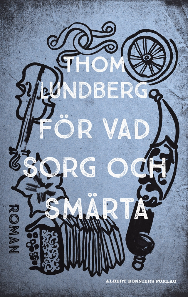 För vad sorg och smärta; Thom Lundberg; 2016