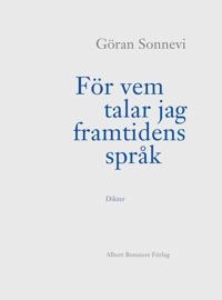 För vem talar jag framtidens språk; Göran Sonnevi; 2022