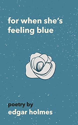For When She's Feeling Blue; Edgar Holmes; 2018