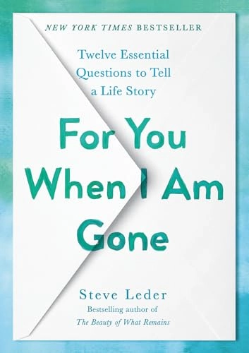 For you when I am gone : twelve essential questions to tell a life story; Steve Leder; 2022