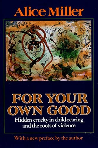 For Your Own Good; Alice Miller; 2002