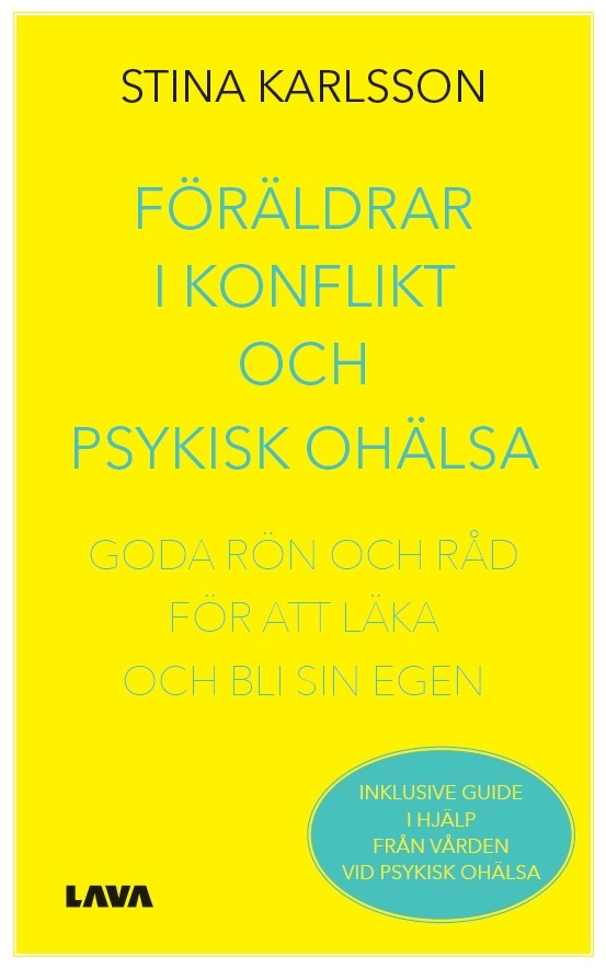 Föräldrar i konflikt och psykisk ohälsa : goda rön och råd för att läka och bli sin egen; Stina Karlsson; 2024