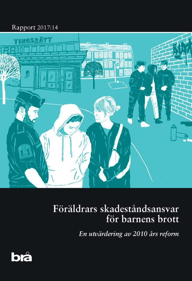 Föräldrars skadeståndsansvar för barnens brott : en utvärdering av 2010-års reform; Brottsförebyggande rådet/Brå,; 2018