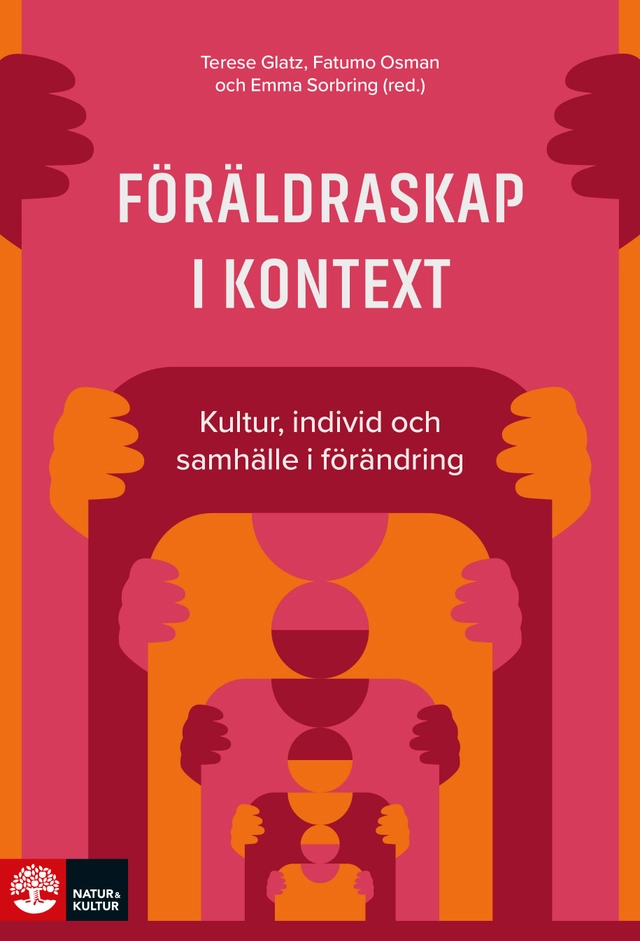 Föräldraskap i kontext : Kultur, individ och samhälle i förändring; Terese Glatz, Fatumo Osman, Emma Sorbring; 2026