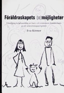 Föräldraskapets (o)möjligheter : utredning & behandling av barn och relationen förälder-barn ur ett anknytningsperspektiv; Eva Körner; 2009