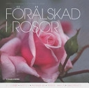 Förälskad i rosor; Ulrika Grönlund; 2007