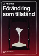 Förändring som tillstånd : att leda förändrings- och utvecklingsarbete i företag och organisation; Bo Ahrenfelt; 1995