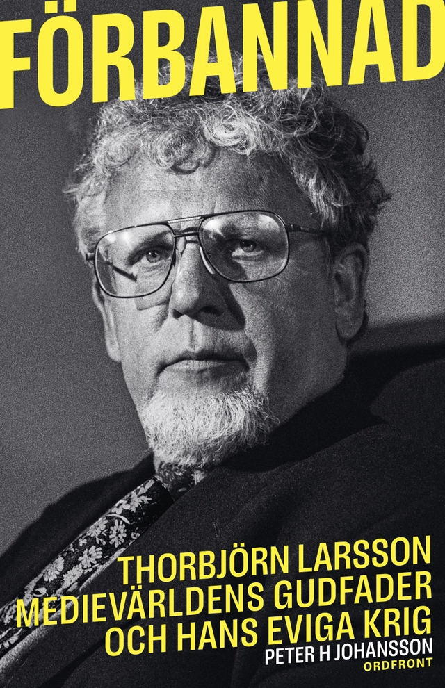 Förbannad : Thorbjörn Larsson, medievärldens gudfader och hans eviga krig; Peter H Johansson; 2026