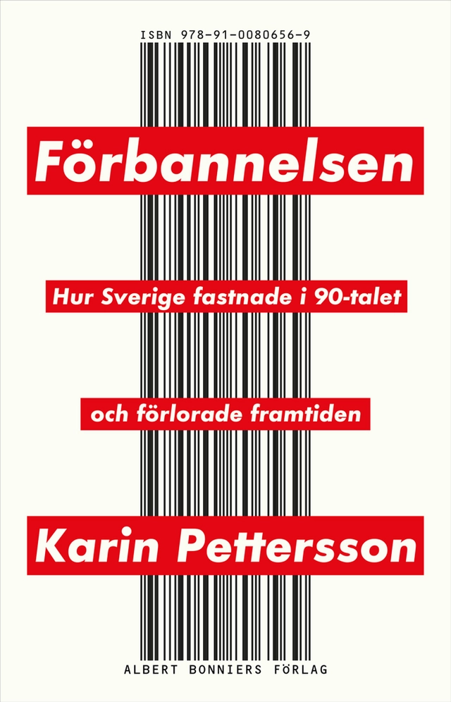 Förbannelsen : hur Sverige fastnade i 90-talet och förlorade framtiden; Karin Pettersson; 2025