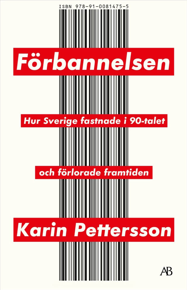 Förbannelsen : hur Sverige fastnade i 90-talet och förlorade framtiden; Karin Pettersson; 2026