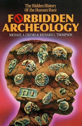 Forbidden archeology : the hidden history of the human race; Michael A. Cremo; 1996