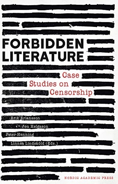 Forbidden literature : case studies on censorship; Erik Erlanson, Jon Helgason, Peter Henning, Linnéa Lindsköld; 2020