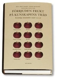 Förbjuden frukt på kunskapens träd : kvinnliga akademiker under 100 år; Ingegerd Haglund, Britt Marie Fridh-Haneson; 2004