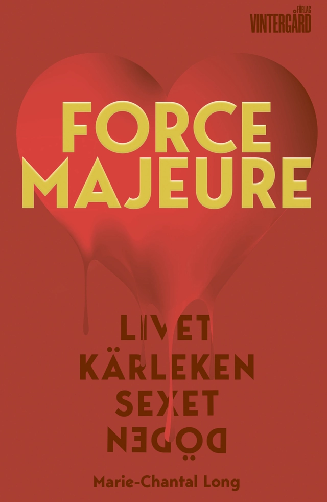 Force majeure : livet, kärleken, sexet, döden; Marie-Chantal Long; 2021
