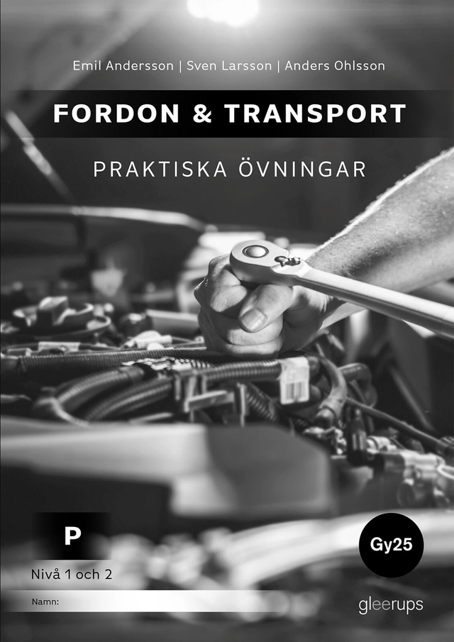 Fordon & transport P – Praktiska övningar 1-2, Gy25; Sven Larsson, Anders Ohlsson, Emil Andersson; 2025