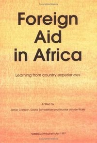 Foreign aid in Africa : learning from country experiences; Jerker Carlsson, Gloria M. Somolekae, Nicolas Van de Walle, Nordiska Afrikainstitutet; 1997