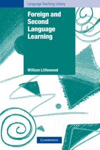 Foreign and second language learning : language-acquisition research and its implications for the classroom; William T. Littlewood; 1984