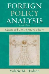 Foreign policy analysis : classic and contemporary theory; Valerie M. Hudson; 2014