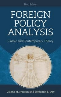 Foreign policy analysis classic and contemporary theory; Valerie M. Hudson; 2020