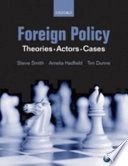 Foreign policy : theories, actors, cases; Steve Smith, Amelia Hadfield, Timothy Dunne; 2008