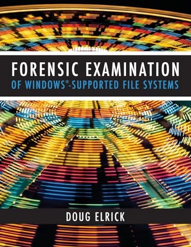 Forensic Examination of Windows-Supported File Systems; Drew Elrick; 2014