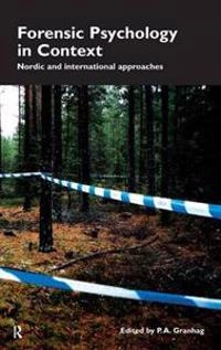 Forensic psychology in context : Nordic and international approaches; P A Granhag; 2010