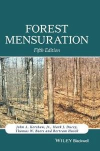 Forest Mensuration; John A. Kershaw, Mark J. Ducey, Thomas W. Beers; 2016