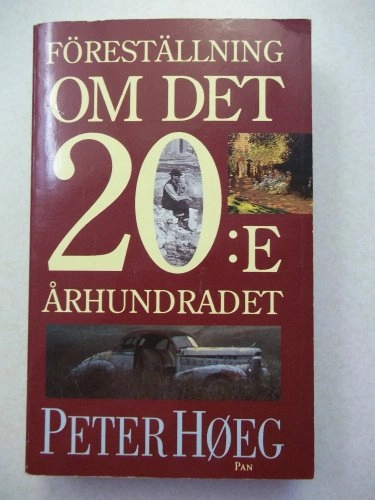 Föreställning om det 20:e århundradet; Peter Høeg; 1996