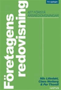 Företagens redovisning : att förstå årsredovisningar; Nils Liliedahl, Claes Norberg, Per Thorell; 2019